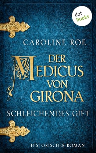 Der Medicus von Girona - Schleichendes Gift: Historischer Roman: Die Chroniken von Isaac von Girona 2 | Fesselnde Mittelalter-Spannung in Spanien