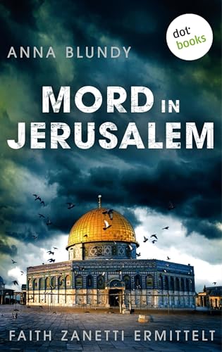 Mord in Jerusalem: Faith Zanetti ermittelt - Band 1: Kriminalroman. Ein Fall für Faith Zanetti 1 |Eine starke Ermittlerin für Fans des Serien-Hits "Bones"