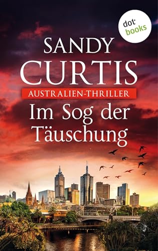 Im Sog der Täuschung: Australien-Thriller - Australian Heat 5 | Prickelnde Erotik – tödliche Gefahr (Australian-Heat)