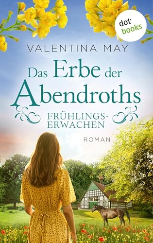 Das Erbe der Abendroths - Frühlingserwachen: Roman | Gestüt Abendroth 3