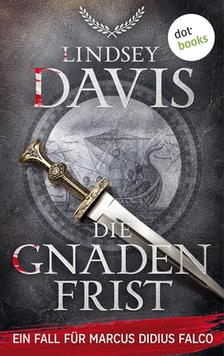 Die Gnadenfrist: Ein Fall für Marcus Didius Falco – Der siebte Fall | Humorvolle Spannung im alten Rom