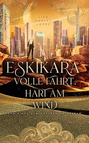 Eskikara - Volle Fahrt, hart am Wind: Band 4 aus dem Calypso-Universum (Calypso-Reihe)
