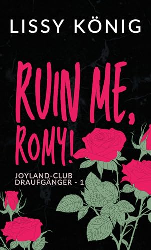 Ruin me, Romy!: Kurze Instalove Romance mit Bad Boy CEO und dem braven Mädchen von nebenan (Joyland-Club: Draufgänger 1)