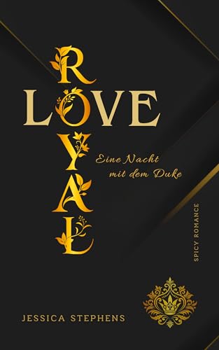 Royal Love - Eine Nacht mit dem Duke: Eine spicy Royal Romance inmitten der wunderschönen Kulisse Schottlands (Scottish Love-Stories)