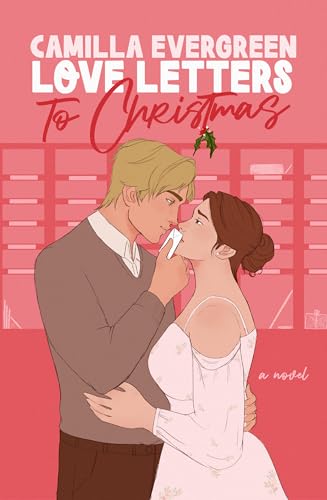 Love Letters to Christmas: A Sweet Roommates Romcom