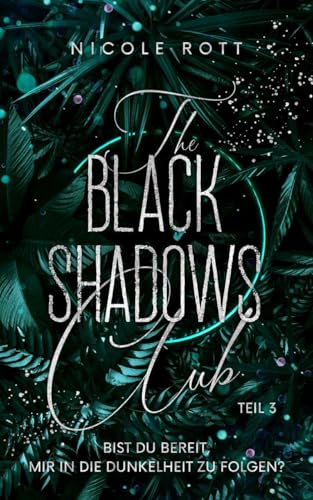 The Black Shadows Club 3: Bist du bereit, mir in die Dunkelheit zu folgen? (July & Ryan - TEIL 1)
