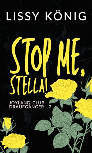 Stop me, Stella!: Kurze Instalove Romance mit Bad Boy Security-Chef und dem schüchternen Mädchen von nebenan (Joyland-Club: Draufgänger 2)
