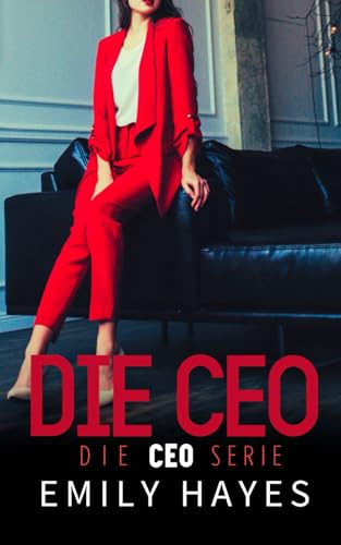 Die CEO: Eine heiße Age-Gap-Romanze mit einer Ice Queen und garantiertem Happy End (Die CEO-Serie, Band 1)