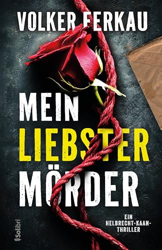 MEIN LIEBSTER MÖRDER - *Deal-Preis* Ein packender Thriller über Liebe, Mord und die dunkle Seite der Leidenschaft : Helbrecht-Kaan-Thriller 1
