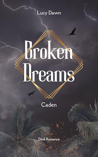 Broken Dreams: Caden (Dreams-Reihe 2)
