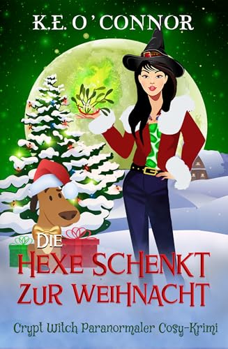 Die Hexe schenkt zur Weihnacht (Crypt Witch Paranormaler Cosy-Krimi 11)