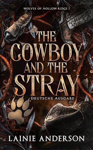 The Cowboy and the Stray: Eine Kleinstadt-Shifter-Cowboy-Romanze (Wolves of Maddox Ranch Deutsche Ausgabe 1)