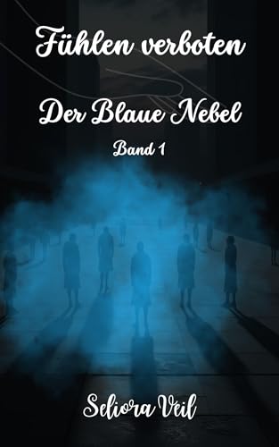 Der Blaue Nebel: Band 1 (Fühlen Verboten)