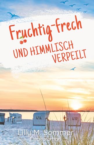 Fruchtig-frech und himmlisch verpeilt: Liebesroman