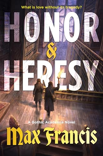 Honor & Heresy: A Gothic Academia Novel – A Haunted Library Mystery and Rivals to Lovers Queer Fantasy Romance