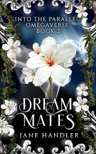 Dream Mates: A Why Choose Omegaverse Fated Mates Romance (Into The Parallel Omegaverse Book 2)
