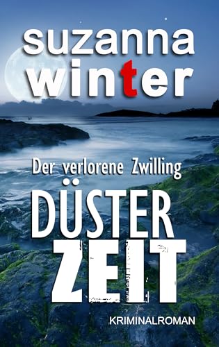 DÜSTERZEIT: Der verlorene Zwilling Kriminalroman