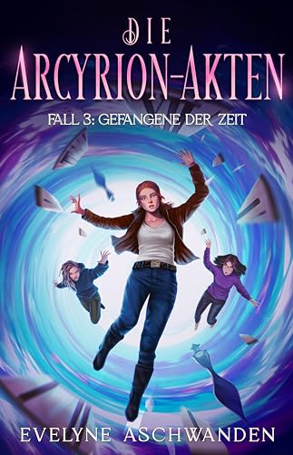 Die Arcyrion-Akten – Fall 3: Gefangene der Zeit