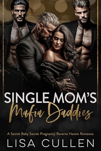 Single Mom's Mafia Daddies: A Secret Baby, Secret Pregnancy, Reverse Harem Romance (The Forbidden Reverse Harem Collection)