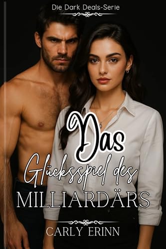 Das Glücksspiel des Milliardärs (Die Dark Deals-Serie 2)