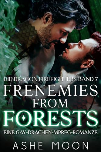 Frenemies From Forests: Eine Gay-MM-Mpreg-Drachen-Romantasy (Die Dragon Firefighters 7)