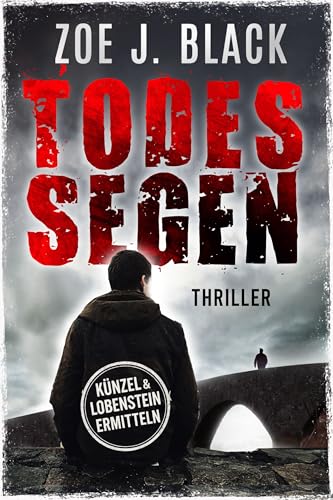 Todessegen: Thriller (Künzel & Lobenstein-Thriller)