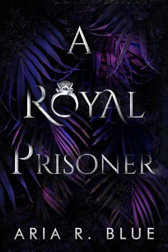 A Royal Prisoner: Eine verbotene Romanze (Royals 3)