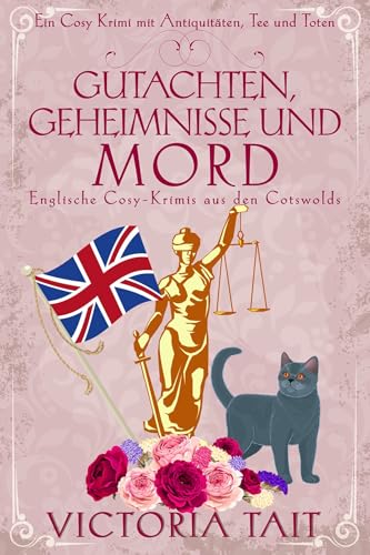 Gutachten, Geheimnisse und Mord : Englische Cosy-Krimis aus den Cotswolds (Ein Cosy-Krimi mit Antiquitäten, Tee und Mord 3)