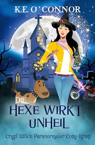 Die Hexe wirkt Unheil (Crypt Witch Paranormaler Cosy-Krimi 13)