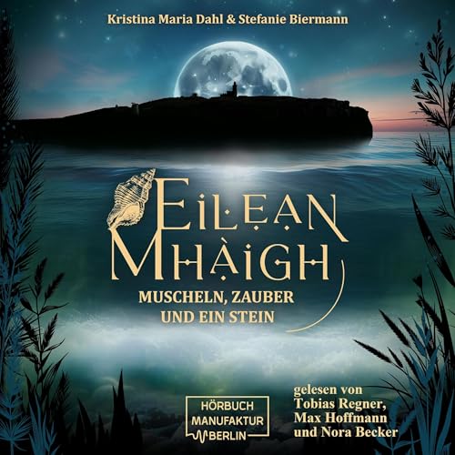 Eilean Mhàigh - Muscheln, Zauber und ein Stein: Die Eilean-Trilogie, Band 1