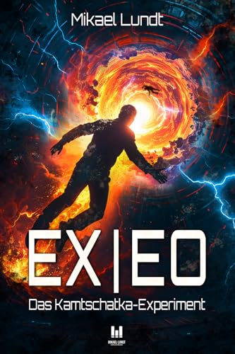 Ex Eo: Das Kamtschatka-Experiment: Science Thriller