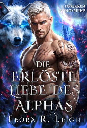 Die erlöste Liebe des Alphas: Hitze, Brunft, verbotenes Verlangen, angebliche Romanze mit geheimem Baby (Der Aufschwung des Rudels 4)
