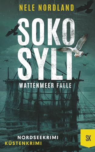 SOKO SYLT - Wattenmeer Falle: Nordseekrimi Küstenkrimi (Berger & Claasen ermitteln 8) (SYLT KRIMI, Band 8)