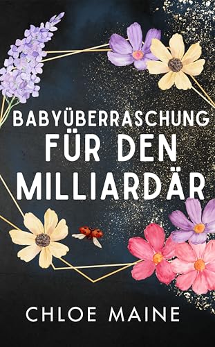 Babyüberraschung für den Milliardär (Süße Bürosünden 3)