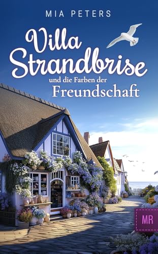 Villa Strandbrise und die Farben der Freundschaft (Neuanfang am Meer 5)