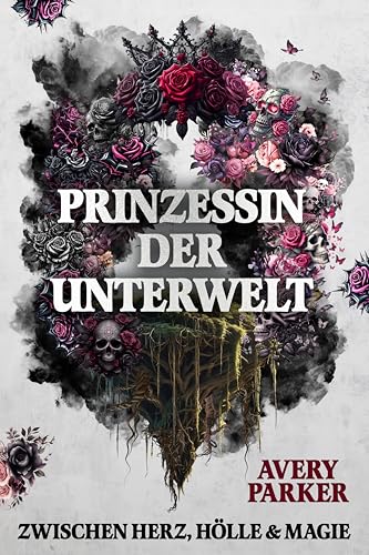 Prinzessin der Unterwelt: Zwischen Herz, Hölle & Magie
