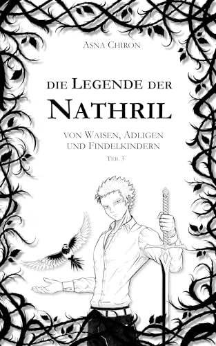 Die Legende der Nathril: von Waisen, Adligen und Findelkindern