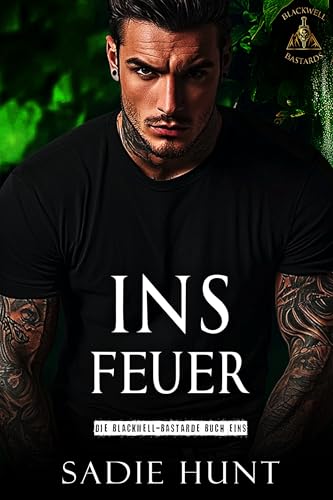 Ins Feuer: Eine Dunkle New Adult Romanze (Blackwell-Bastarde 1)