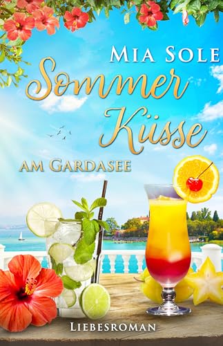 Sommerküsse am Gardasee: Liebe in Italien (Urlaubsromane fürs Herz 5)