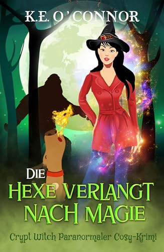 Die Hexe verlangt nach Magie (Crypt Witch Paranormaler Cosy-Krimi 14)