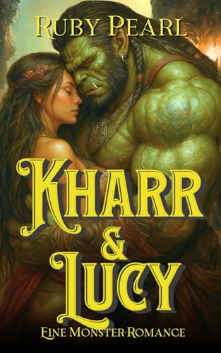 Kharr und Lucy: Eine Monster-Romance (Gefährtin des Monsters)