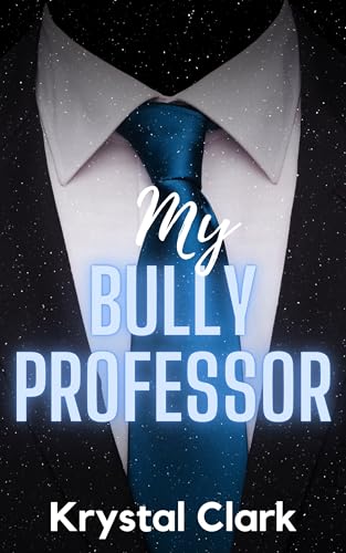 My Bully Professor: A Forbidden Taboo Age Gap High School Romance with Pregnancy and Milking (Spicy Forbidden Fantasies Book 2)