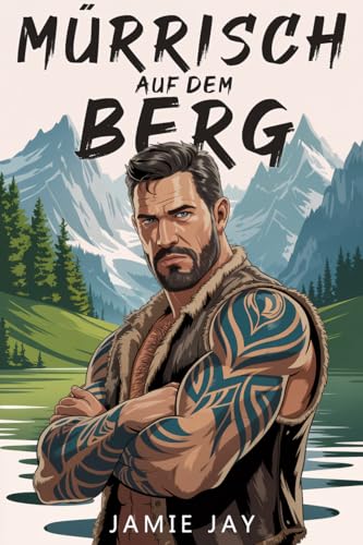 Mürrisch auf dem Berg: Ein Kleinstadt-Militär-Liebesroman (Stone River Mountain Serie (Deutsch) 1)