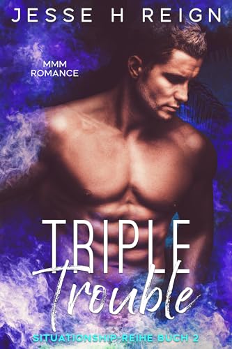 Triple Trouble (Situationship-Reihe 2)