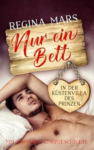 Nur ein Bett in der Küstenvilla des Prinzen: MM Romance Kurzgeschichte (Nur ein Bett ... 3)