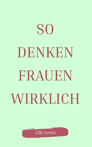 So denken Frauen wirklich