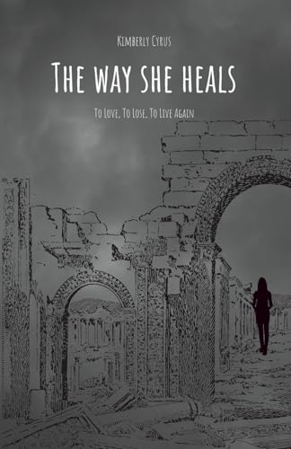 The way she heals: To love, to lose, to live again