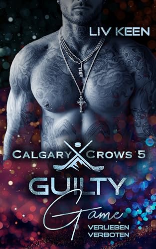 Guilty Game: Verlieben verboten (Calgary Crows 5)