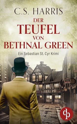 Der Teufel von Bethnal Green | Der fesselnde historische Krimi im düsteren Regency London (Sebastian St. Cyr-Reihe 14)