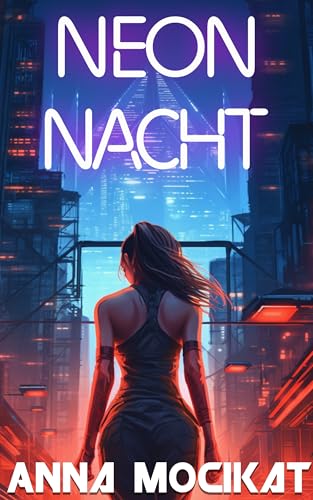 Neon Nacht: Ein Science-Fiction Thriller (Es gibt keinen Mord im Paradies 1)